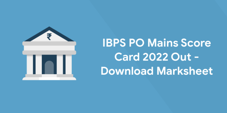 IBPS PO Mains Score Card 2022 Out - Download Marksheet