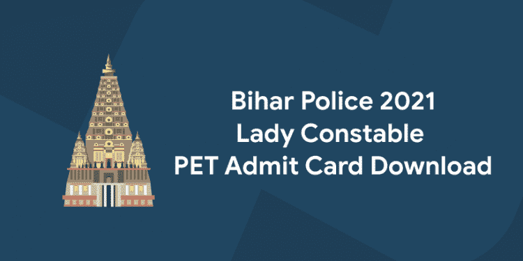 bihar police 2021 lady constable PET admit card download