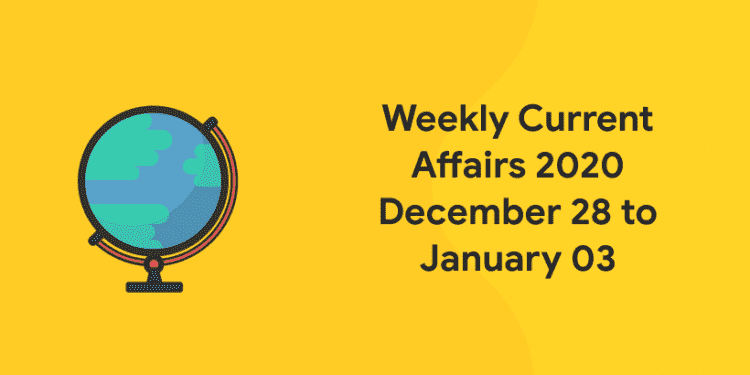 current affairs 2020 december 28 to january 3