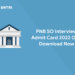 PNB SO Interview Admit Card 2022 Out: Download Now