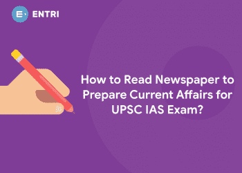 How to Read Newspaper to Prepare Current Affairs for UPSC IAS Exam?
