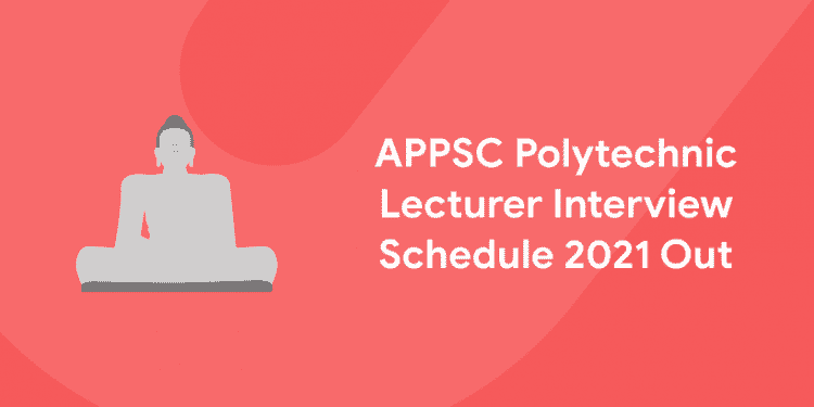 APPSC Polytechnic Lecturer Interview Schedule 2021 Out