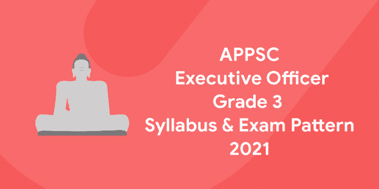 APPSC grade 3 Executive Officer Syllabu & Exam pattern 2021