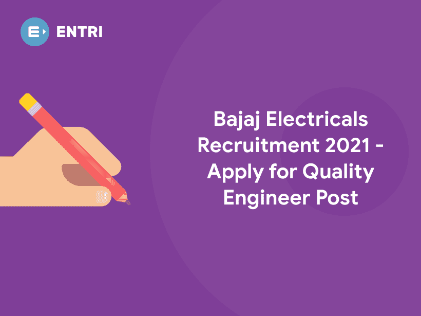 Bajaj Electricals Recruitment 2021 - Apply for Quality Engineer Post ...