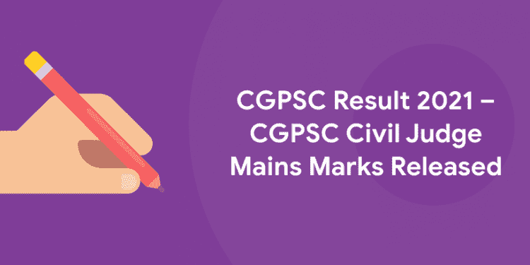 CGPSC Result 2021 – CGPSC Civil Judge Mains Marks Released