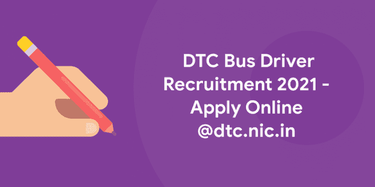 DTC Bus Driver Recruitment 2021 - Apply Online @dtc.nic.in