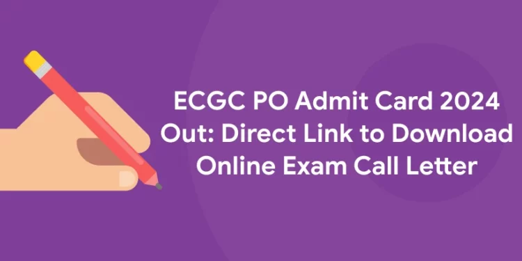 ECGC PO Admit Card 2024 Out