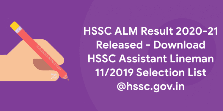 HSSC ALM Result 2020-21 Released - Download HSSC Assistant Lineman 11/2019 Selection List @hssc.gov.in