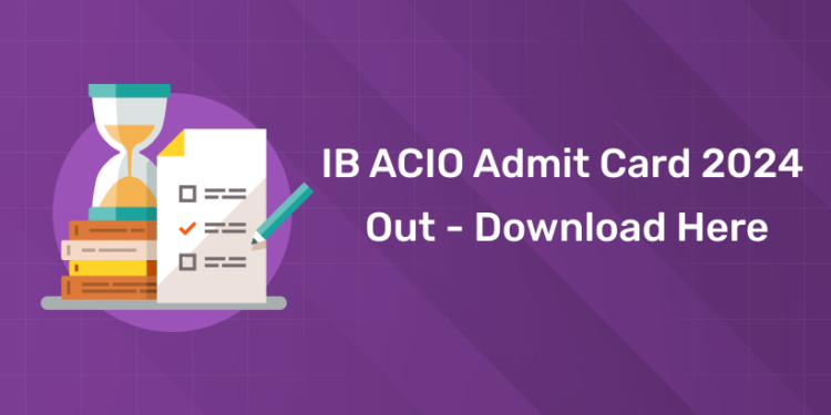 IB ACIO Admit Card 2024 Out