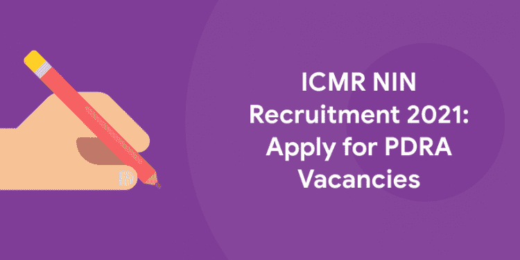 ICMR NIN Recruitment 2021 Apply for PDRA Vacancies