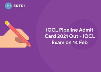 IOCL Pipeline Admit Card 2021 Out - IOCL Exam on 14 Feb