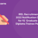 IREL Recruitment 2022 Notification Out for 92 Graduate Diploma Trainee Posts
