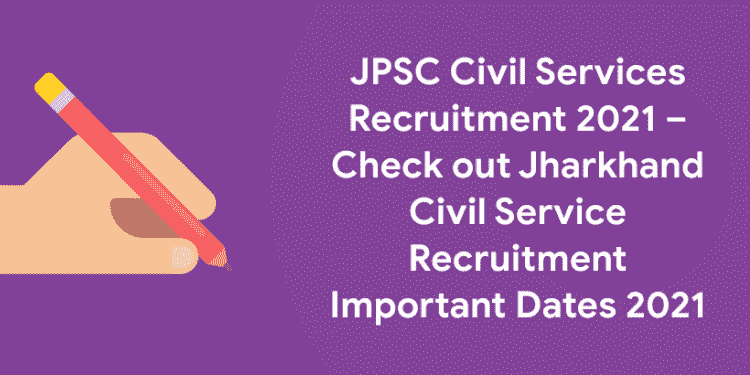 JPSC Civil Services Recruitment 2021