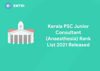 Kerala PSC Junior Consultant (Anaesthesia) Rank List 2021 Released