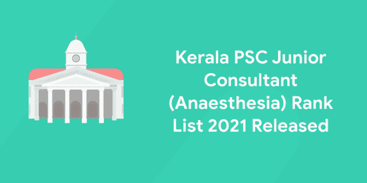 Kerala PSC Junior Consultant (Anaesthesia) Rank List 2021 Released