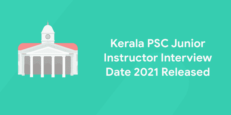 Kerala PSC Junior Instructor Interview Date