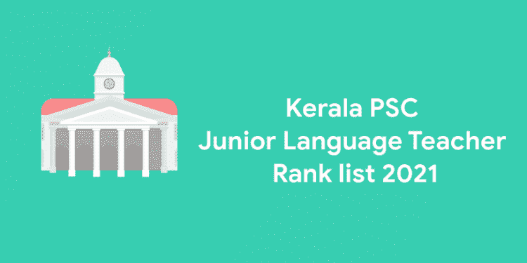 Kerala PSC Junior Language Teacher ranklist 2021