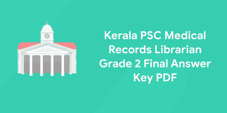 Kerala PSC Medical Records Librarian Grade 2 Final Answer Key PDF