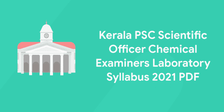 Kerala PSC Scientific Officer Chemical Examiners Laboratory Syllabus 2021 PDF