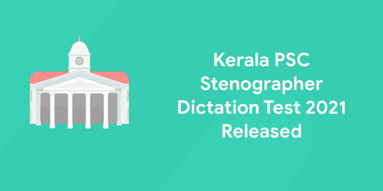 Kerala PSC Stenographer Dictation Test 2021 Released