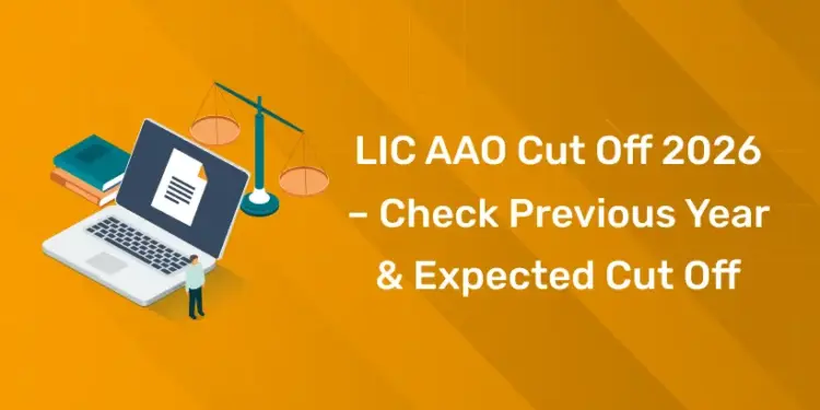 LIC AAO Cut Off 2026 – Check Previous Year & Expected Cut Off