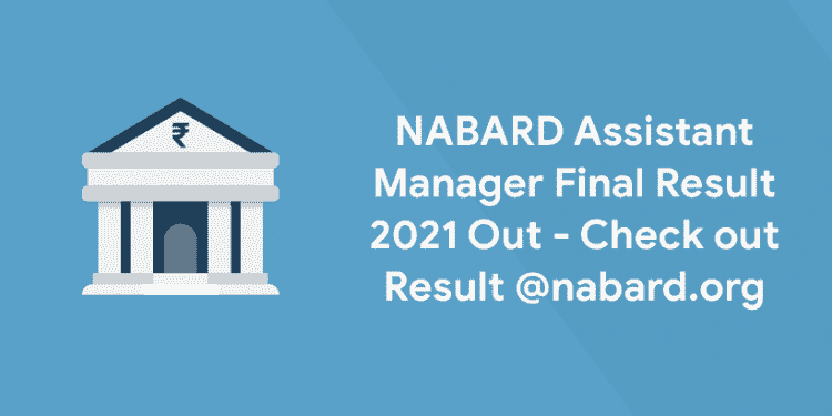 NABARD Assistant Manager Final Result 2021 Out