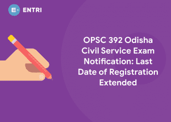 OPSC 392 Odisha Civil Service Exam Notification_ Last Date of Registration Extended