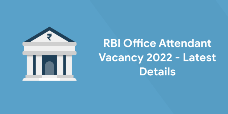 RBI Office Attendant Vacancy 2022 - Latest Details