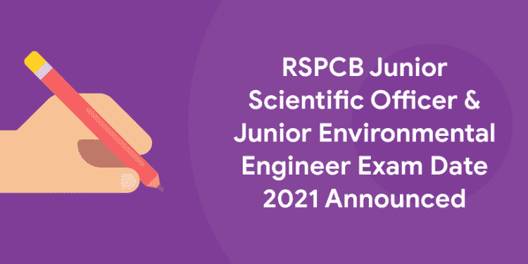 RSPCB Junior Scientific Officer & Junior Environmental Engineer Exam Date 2021 Announced