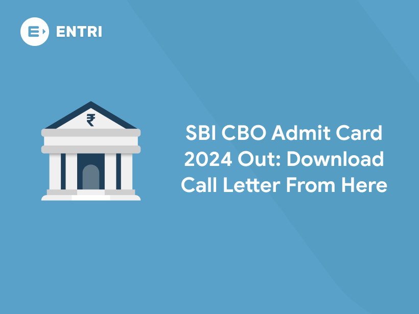 SBI CBO Admit Card 2024 Check Now Entri Blog