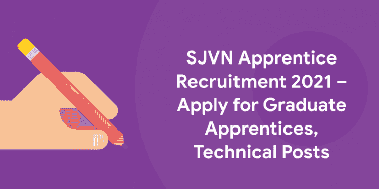 SJVN Apprentice Recruitment 2021 – Apply for Graduate Apprentices, Technical Posts