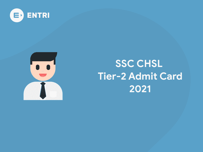 Ssc Chsl Tier 2 Admit Card 2021 Download Combined Higher Secondary Level Exam Tier 2 Call Letter Entri Blog