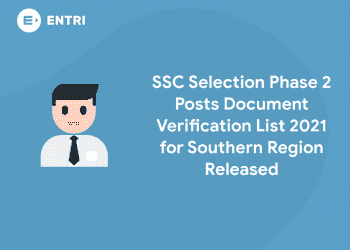 SSC Selection Phase 2 Posts Document Verification List 2021 for Southern Region Released