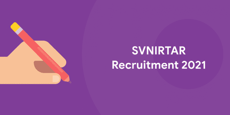 SVNIRTAR Recruitment 2021