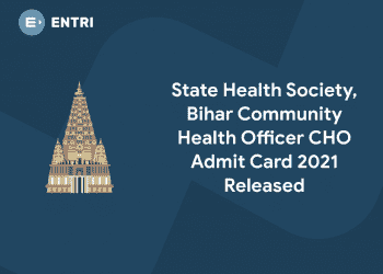 State Health Society, Bihar Community Health Officer CHO Admit Card 2021 Released