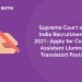 Supreme Court of India Recruitment 2021 Apply for Court Assistant (Junior Translator) Posts