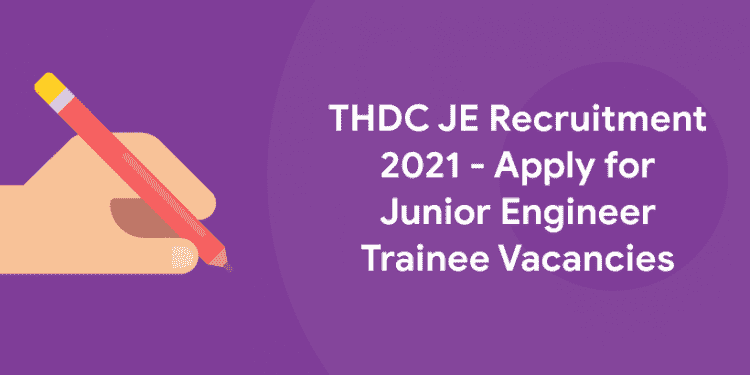 THDC JE Recruitment 2021