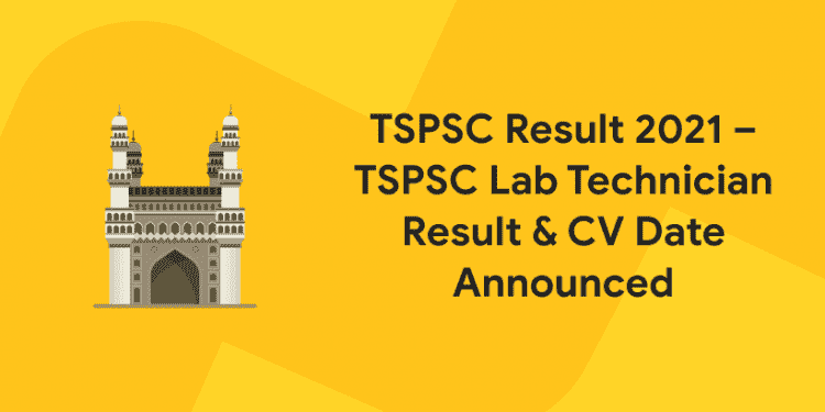 TSPSC Result 2021 – TSPSC Lab Technician Result & CV Date Announced