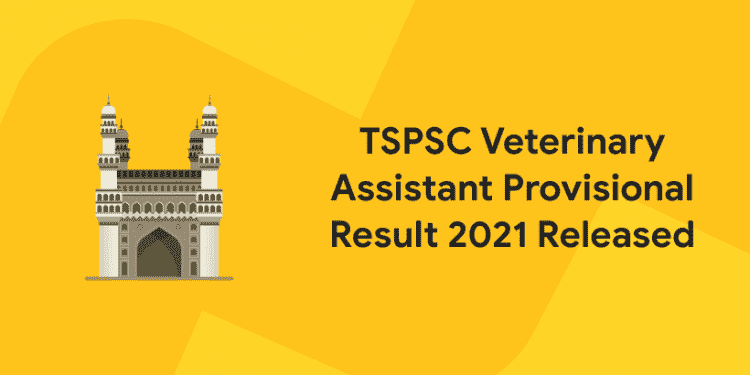 TSPSC Veterinary Assistant Provisional Result 2021 Released