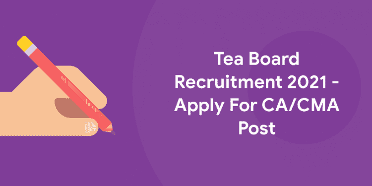 Tea Board Recruitment 2021
