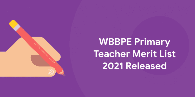 WBBPE Primary Teacher Merit List 2021 Released