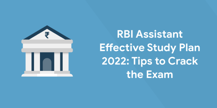 RBI Assistant Effective Study Plan 2022 : Tips to Crack the Exam