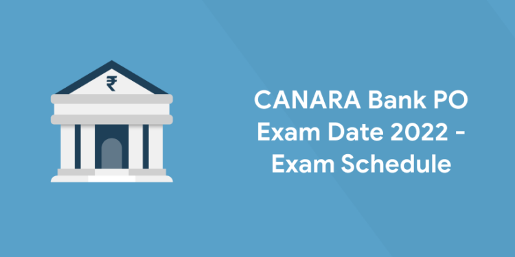 CANARA Bank PO Exam Date 2022 - Exam Schedule