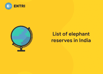 List of Elephant Reserves in India – Know more about Project Elephant