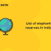 List of Elephant Reserves in India – Know more about Project Elephant