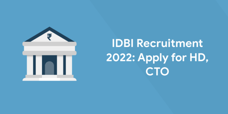 IDBI Recruitment 2022: Apply for HD, CTO
