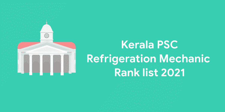 Kerala PSC Refrigeration Mechanic Rank List 2021 Released