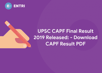 UPSC CAPF Final Result 2019 Released: - Download CAPF Result PDF