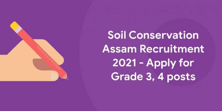 soil conservation assam recruitment 2021