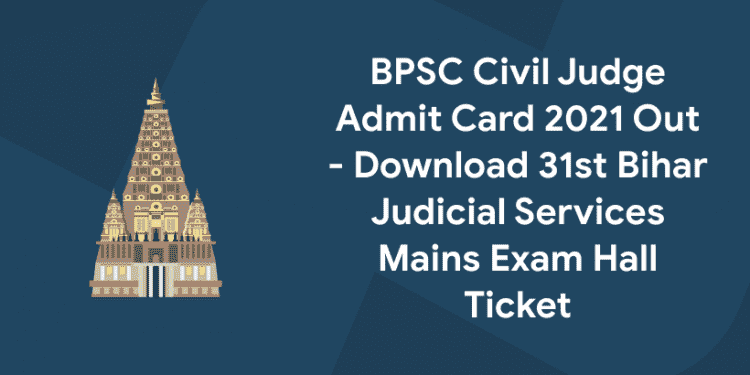 BPSC Civil Judge Admit Card 2021 Out - Download 31st Bihar Judicial Services Mains Exam Hall Ticket